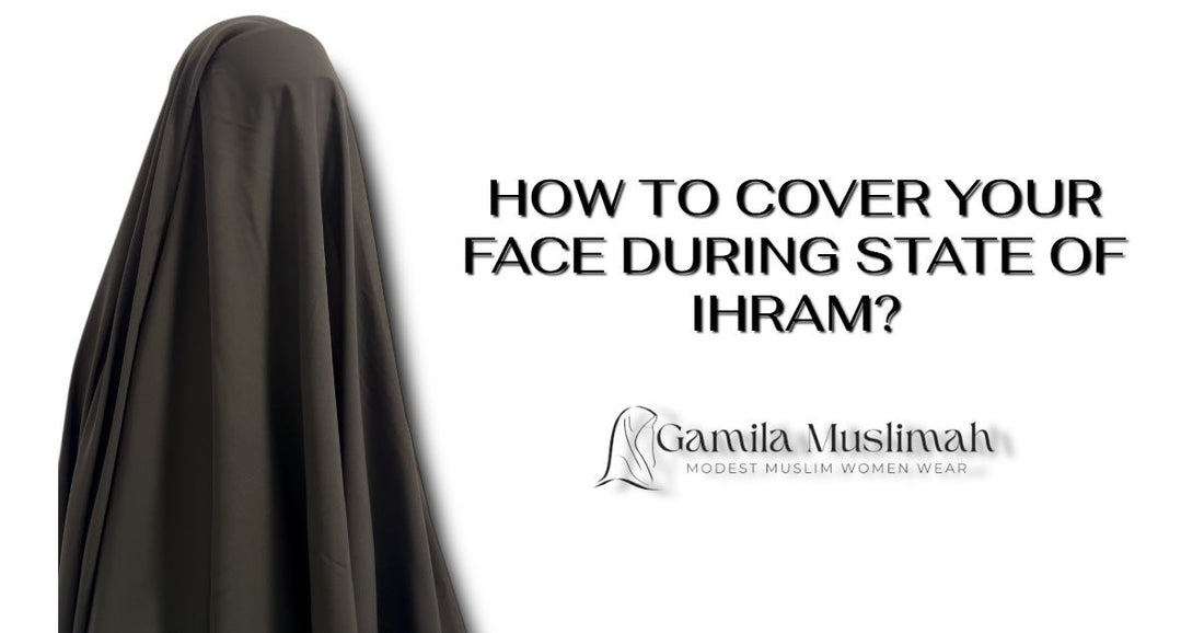 NIQAB DURING IHRAM? HOW TO COVER YOUR FACE?